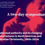 Symposium News – Hosted by ACU and Deakin University funded by the Religious History Association of Australia